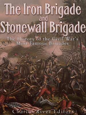 cover image of The Iron Brigade and Stonewall Brigade